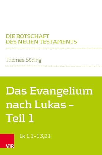 Das Evangelium nach Lukas: Teilband 1: Lk 1,1-13,21 (Die Botschaft des Neuen Testaments) von Vandenhoeck & Ruprecht