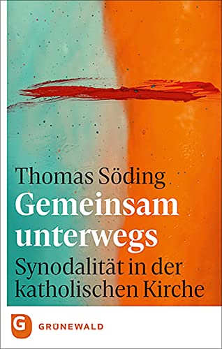 Gemeinsam unterwegs: Synodalität in der katholischen Kirche Gemeinsam unterwegs: Synodalität in der katholischen Kirche von Matthias-Grünewald