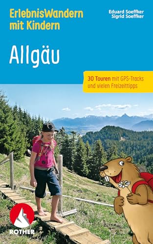 ErlebnisWandern mit Kindern Allgäu: 30 Touren mit GPS-Tracks und vielen Freizeittipps (Rother Wanderbuch) von Bergverlag Rother