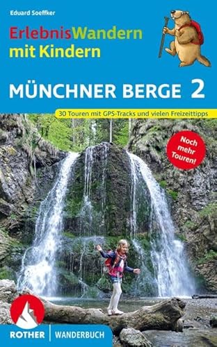 ErlebnisWandern mit Kindern Münchner Berge 2: 30 Touren. Mit GPS-Tracks und vielen Freizeittipps (Rother Wanderbuch) von Bergverlag Rother