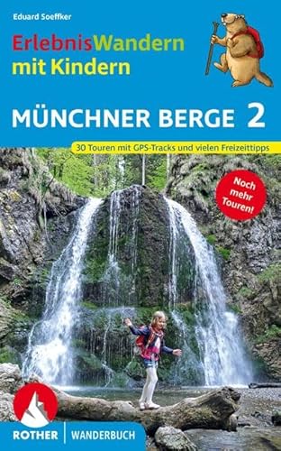 ErlebnisWandern mit Kindern Münchner Berge 2: 30 Touren. Mit GPS-Tracks und vielen Freizeittipps (Rother Wanderbuch)