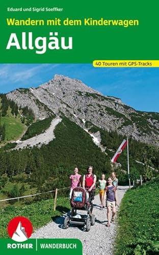 Wandern mit dem Kinderwagen Allgäu: 40 Touren mit GPS-Daten Wandern mit dem Kinderwagen Allgäu: 40 Touren mit GPS-Daten