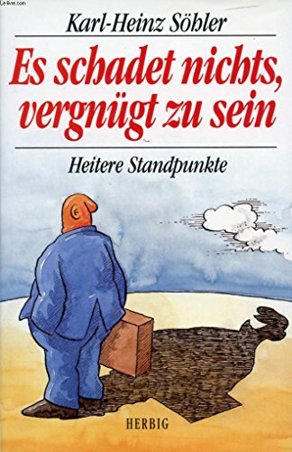 Es schadet nichts, vergnügt zu sein: Heitere Standpunkte (Herbigs Kleine Komplimente)