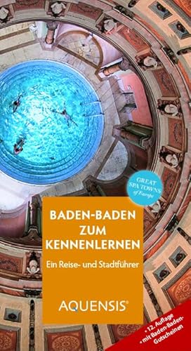 Baden-Baden zum Kennenlernen: Ein Reise- und Stadtführer von Aquensis Verlag