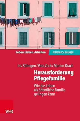 Herausforderung Pflegefamilie: Wie das Leben als öffentliche Familie gelingen kann (Leben. Lieben. Arbeiten: systemisch beraten) von Vandenhoeck + Ruprecht