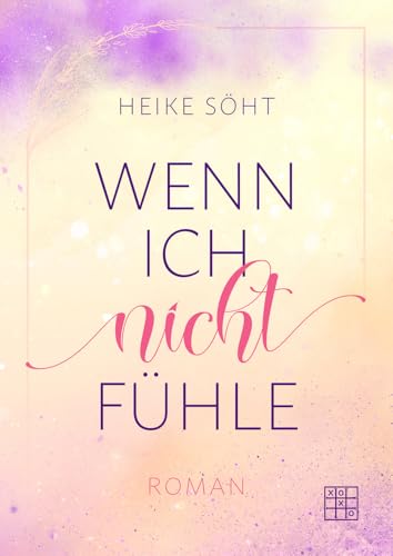 Wenn ich nicht fühle (Wenn ich nicht ... Trilogie) von XOXO Verlag
