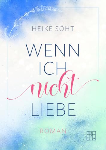 Wenn ich nicht liebe (Wenn ich nicht ... Trilogie) von XOXO-Verlag