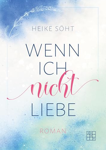 Wenn ich nicht liebe (Wenn ich nicht ... Trilogie)