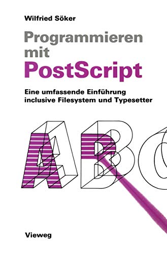 Programmieren mit PostScript: Eine Umfassende Einführung Inclusive Filesystem Und Typesetter von Springer