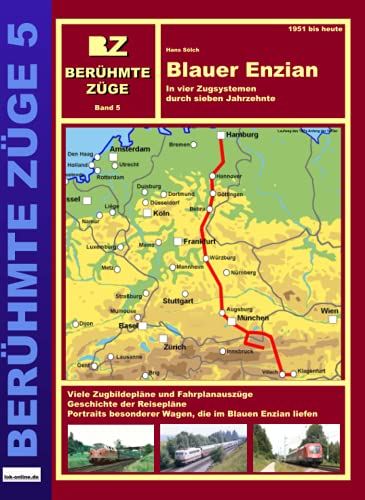 Blauer Enzian: In vier Zugsystemen durch sieben Jahrzehnte (Berühmte Züge, Band 5) von xyania internet verlag