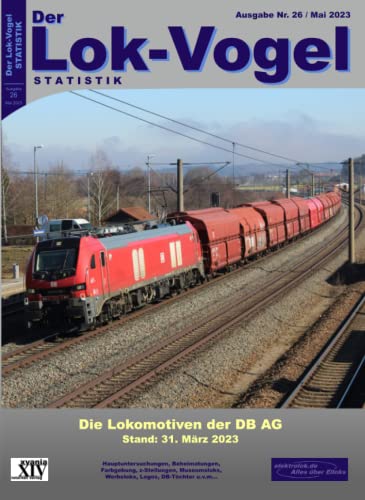 Der Lok-Vogel STATISTIK 26: Die Lokomotiven der DB AG Stand 31. März 2023