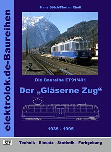 Die Baureihe ET91/491: Der „Gläserne Zug“ 1935 - 1995 Die Baureihe ET91/491: Der „Gläserne Zug“ 1935 - 1995