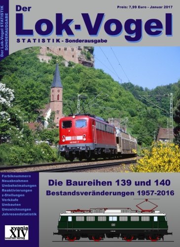 Die Baureihen 139 und 140: Bestandsveränderungen 1957-2016 von xyania internet verlag