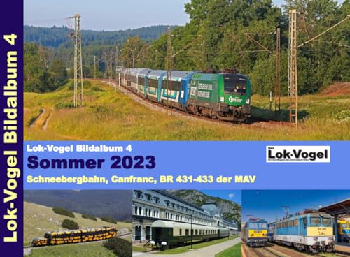 Lok-Vogel Bildalbum 4: Sommer 2023 - Schneebergbahn, Canfranc, BR 431-433 der MAV Lok-Vogel Bildalbum 4: Sommer 2023 - Schneebergbahn, Canfranc, BR 431-433 der MAV von xyania internet verlag