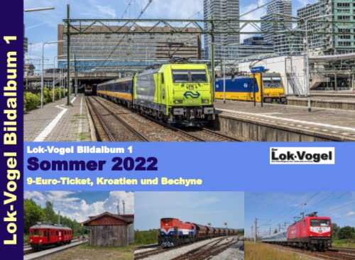 Lok-Vogel Bildband 1: Sommer 2022 - 9-Euro-Ticket, Kroatien und Bechyne