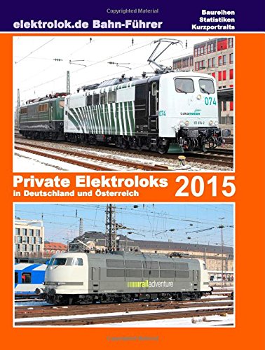 elektrolok.de Bahnführer: Private Elektroloks in Deutschland und Österreich 2015