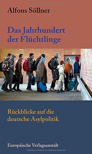 Das Jahrhundert der Flüchtlinge: Rückblicke auf die deutsche Asylpolitik
