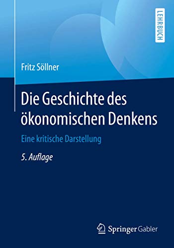 Die Geschichte des ökonomischen Denkens: Eine kritische Darstellung (Springer-Lehrbuch) von Springer Gabler