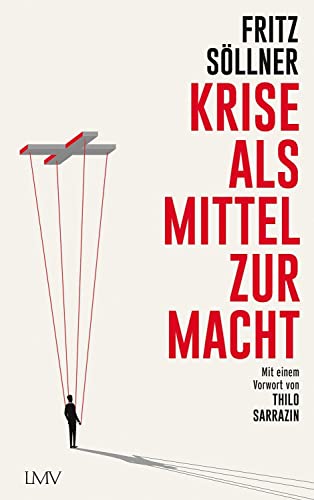 Krise als Mittel zur Macht: Mit einem Vorwort von Thilo Sarrazin von Langen-Müller