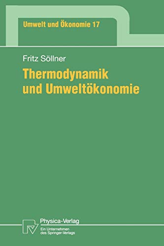Thermodynamik und Umweltökonomie (Umwelt und Ökonomie Bd. 17) (Umwelt und Ökonomie, 17, Band 17)