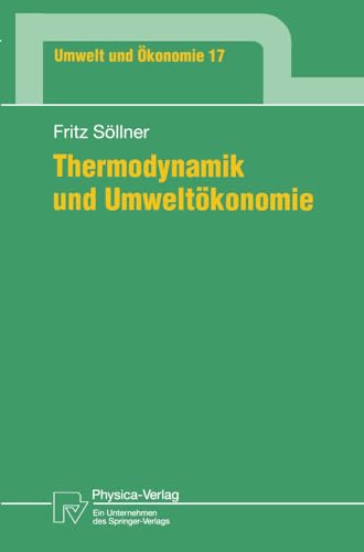 Thermodynamik und Umweltökonomie (Umwelt und Ökonomie Bd. 17) (Umwelt und Ökonomie, 17, Band 17)