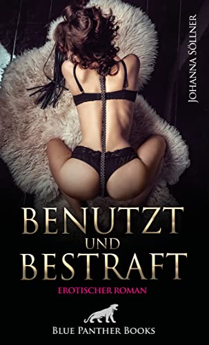 Benutzt und Bestraft | Erotischer Roman: Sie träumt von einer Anstellung als Tänzerin am Broadway, doch alles geht schief ... Benutzt und Bestraft | Erotischer Roman: Sie träumt von einer Anstellung als Tänzerin am Broadway, doch alles geht schief ...
