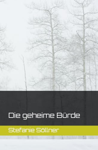 Die geheime Bürde von Independently published