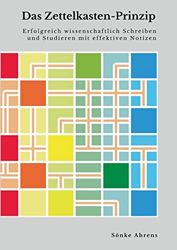 Das Zettelkasten-Prinzip: Erfolgreich wissenschaftlich Schreiben und Studieren mit effektiven Notizen Das Zettelkasten-Prinzip: Erfolgreich wissenschaftlich Schreiben und Studieren mit effektiven Notizen