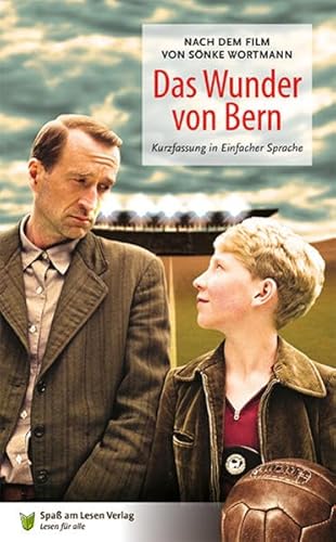Das Wunder von Bern: Nach dem Drehbuch von Sönke Wortmann. Kurzfassung in Einfacher Sprache von Spa am Lesen Verlag