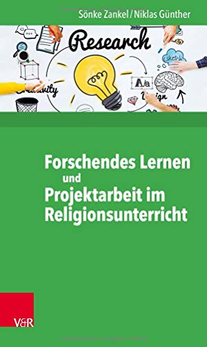 Forschendes Lernen und Projektarbeit im Religionsunterricht: Beispiele für die schulische Praxis von Brill Deutschland GmbH / Vandenhoeck & Ruprecht