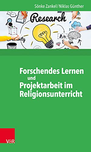 Forschendes Lernen und Projektarbeit im Religionsunterricht: Beispiele für die schulische Praxis von Brill Deutschland GmbH / Vandenhoeck & Ruprecht