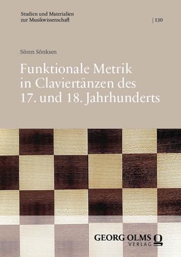Funktionale Metrik in Claviertänzen des 17. und 18. Jahrhunderts (Studien und Materialien zur Musikwissenschaft) von Georg Olms Verlag