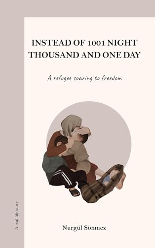Instead of 1001 Night - Thousand and one day: A refugee soaring to Freedom von BoD – Books on Demand