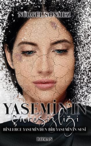 Yasemin'in Caresizligi: Binlerce Yasemin'den Bir Yasemin'in Sesi (Yasemin'in Caresizligi1, Yasemin'in Savasi 2, Yasemin'in Intikami 3)