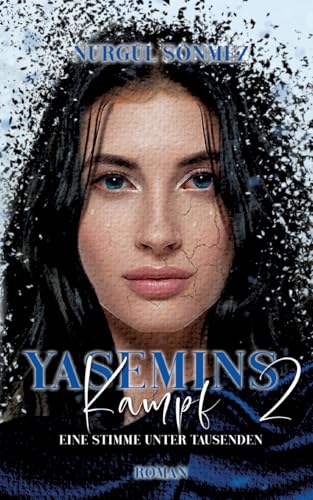 Yasemins Kampf: Eine Stimme unter tausenden: Eine Stimme und tausenden (Yasemins Verzweiflung 1 1-3, Yasemins Kampf 2 2-3, Yasemins Rache 3 3-3)