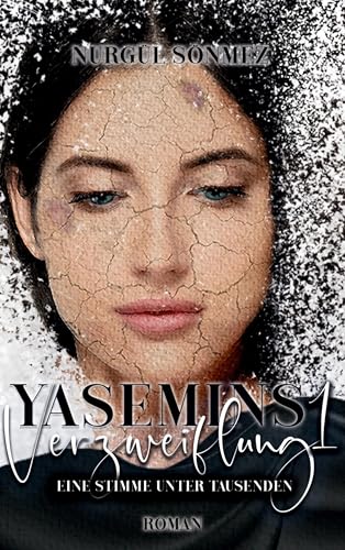 Yasemins Verzweiflung: Eine Stimme unter Tausenden von Books on Demand GmbH