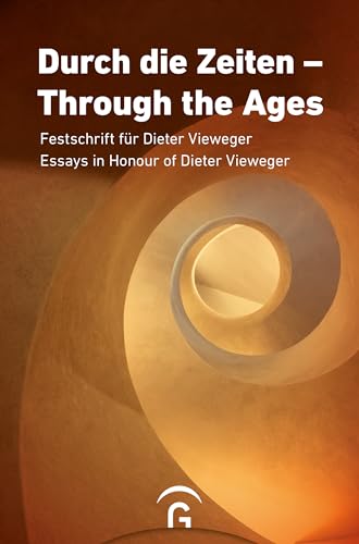 Durch die Zeiten – Through the Ages: Festschrift für Dieter Vieweger – Essays in Honour of Dieter Vieweger Durch die Zeiten – Through the Ages: Festschrift für Dieter Vieweger – Essays in Honour of Dieter Vieweger