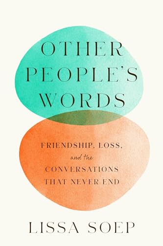 Other People’s Words: Friendship, Loss, and the Conversations That Never End von Spiegel & Grau LLC