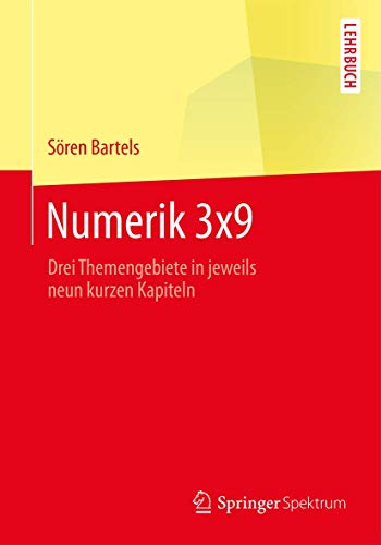 Numerik 3x9: Drei Themengebiete in jeweils neun kurzen Kapiteln (Springer-Lehrbuch) von Springer Spektrum