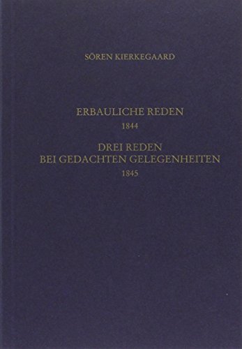 Gesammelte Werke und Tagebücher / Vier erbauliche Reden 1844. Drei Reden bei gedachten Gelegenheiten 1845: 13. und 14. Abteilung von Grevenberg Verlag