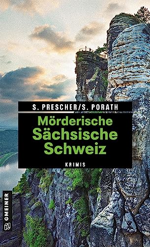 Mörderische Sächsische Schweiz: 11 Krimis und 125 Freizeittipps (Kriminelle Freizeitführer im GMEINER-Verlag) von Gmeiner Verlag