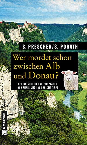 Wer mordet schon zwischen Alb und Donau?: 11 Krimis und 125 Freizeittipps (Kriminelle Freizeitführer im GMEINER-Verlag) von Gmeiner-Verlag