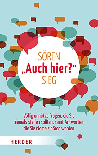 Auch hier?: Völlig unnütze Fragen, die Sie niemals stellen sollten, samt Antworten, die Sie niemals hören werden (HERDER spektrum)