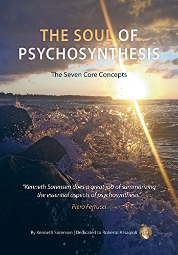 The Soul of Psychosynthesis: The Seven Core Concepts von Ingramcontent