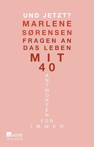 Und jetzt?: Fragen an das Leben mit 40. Antworten für immer