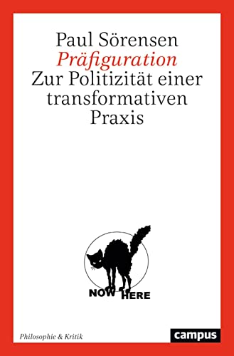 Präfiguration: Zur Politizität einer transformativen Praxis (Philosophie & Kritik, 1) von Campus Verlag