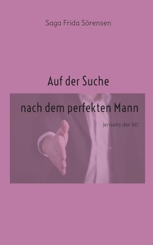 Auf der Suche nach dem perfekten Mann: jenseits der 60 Auf der Suche nach dem perfekten Mann: jenseits der 60