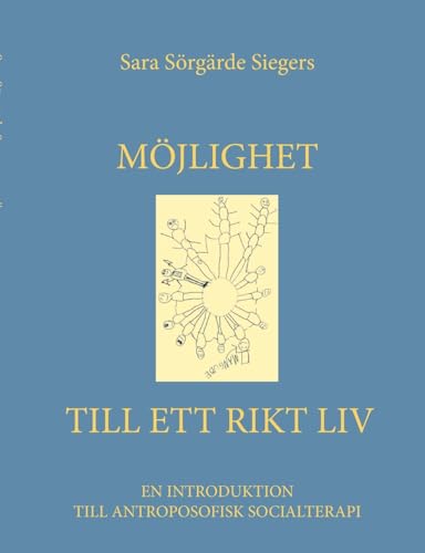 Möjlighet till ett rikt liv: En introduktion till antroposofisk socialterapi von BoD – Books on Demand – Schweden