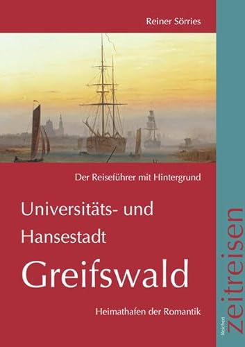 Universitäts- und Hansestadt Greifswald, der Reiseführer: Heimathafen der Romantik von Reichert, L