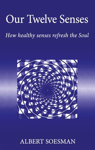 Our Twelve Senses: How Healthy Senses Refresh the Soul (Spirituality)